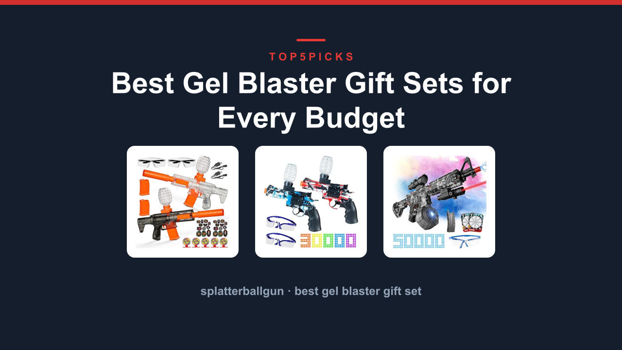Best Gel Blaster Gift Sets for Every Budget